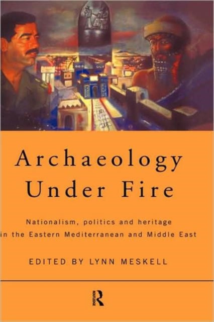Book cover of: Archaeology Under Fire. By: Lynne Meskell