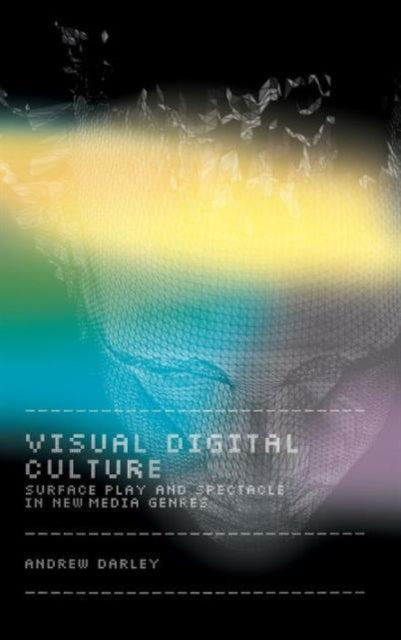 Book cover of: Visual Digital Culture. By: Andrew Darley