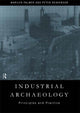 Book cover of: Industrial Archaeology. By: Peter Neaverson
