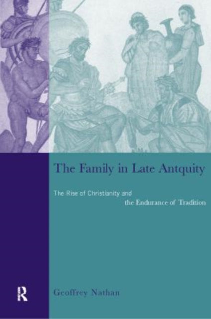 Book cover of: Family in Late Antiquity. By: Geoffrey Nathan
