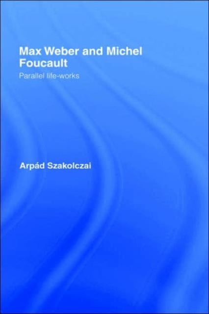 Book cover of: Max Weber and Michel Foucault