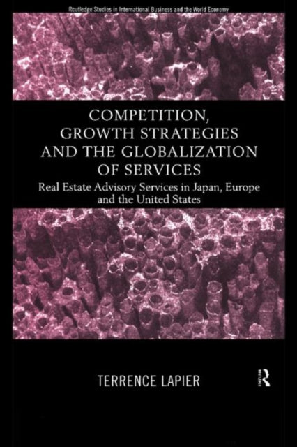 Book cover of: Competition, Growth Strategies and the Globalization of Services. By: Terence Lapier