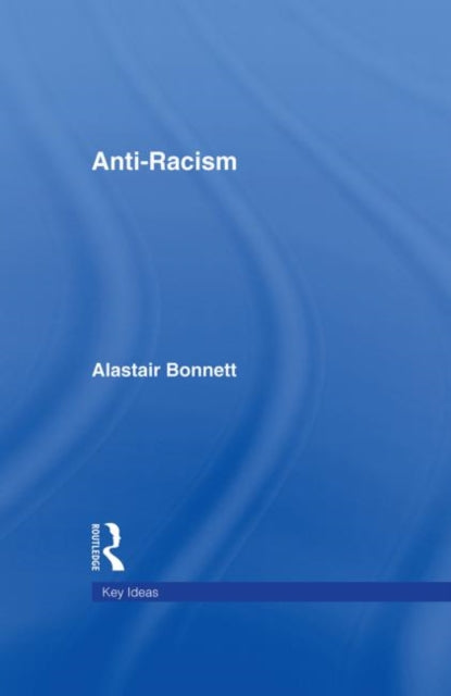 Book cover of: Anti-Racism. By: Alastai Bonnett