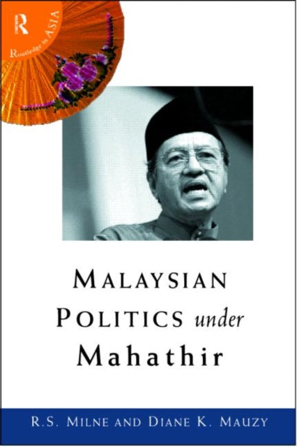 Book cover of: Malaysian Politics Under Mahathir. By: R. S. Milne