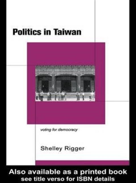 Book cover of: Politics in Taiwan. By: Shelley Rigger