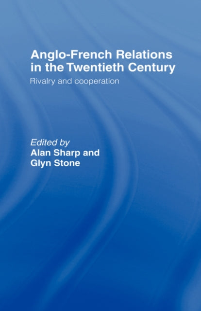 Book cover of: Anglo-French Relations in the Twentieth Century