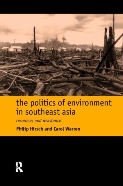 Book cover of: Politics of Environment in Southeast Asia. By: Philip Hirsch