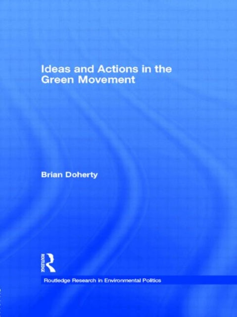 Book cover of: Ideas and Actions in the Green Movement. By: Brian Doherty