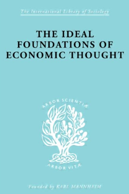 Book cover of: Ideal Foundations of Economic Thought. By: Werner Stark
