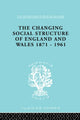 Book cover of: Changing Social Structure of England and Wales. By: David Marsh