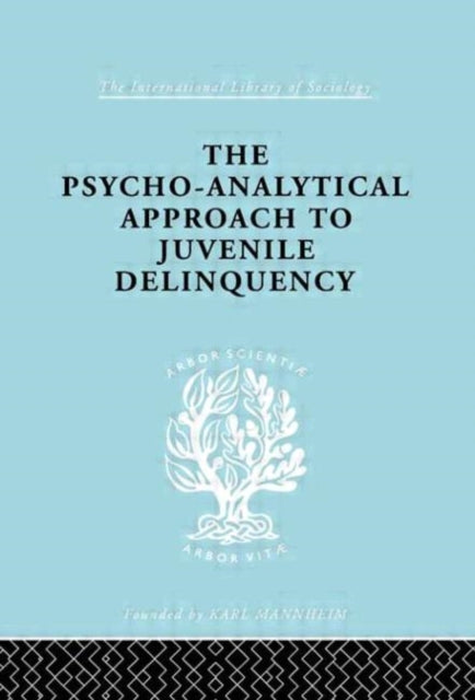 Book cover of: Psycho-Analytical Approach to Juvenile Delinquency. By: Kat Friedlander