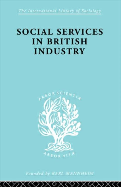 Book cover of: Social Services in British Industry. By: A. F. Young