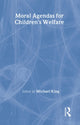 Book cover of: Moral Agendas For Children's Welfare