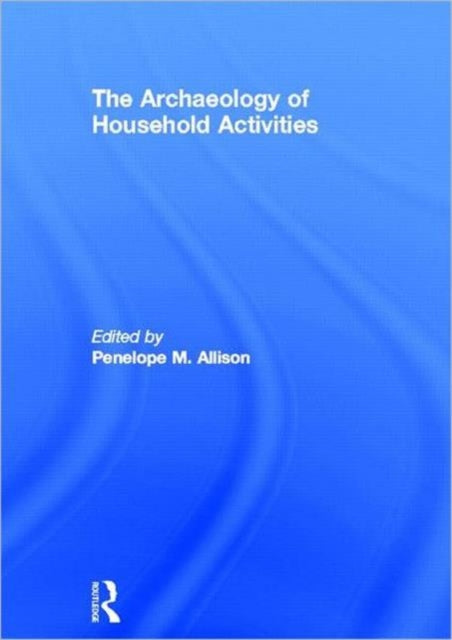 Book cover of: Archaeology of Household Activities