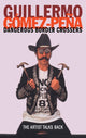 Book cover of: Dangerous Border Crossers. By: Guil Gómez-Peña