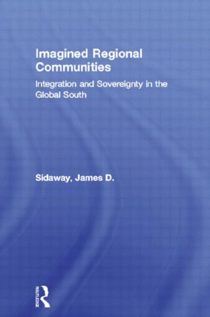 Book cover of: Imagined Regional Communities. By: James D. Sidaway