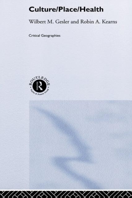 Book cover of: Culture/Place/Health. By: Wilbert Gesler