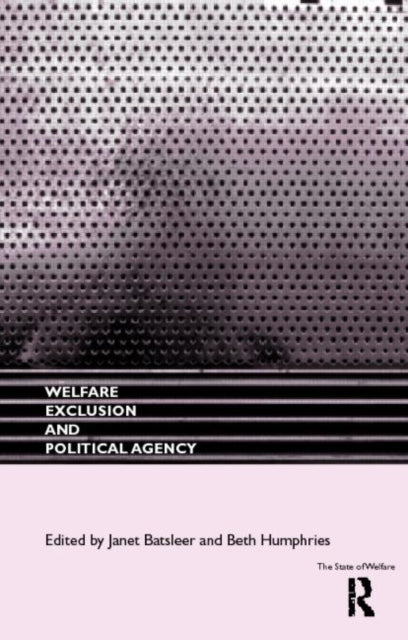 Book cover of: Welfare, Exclusion and Political Agency. By: Janet Batsleer
