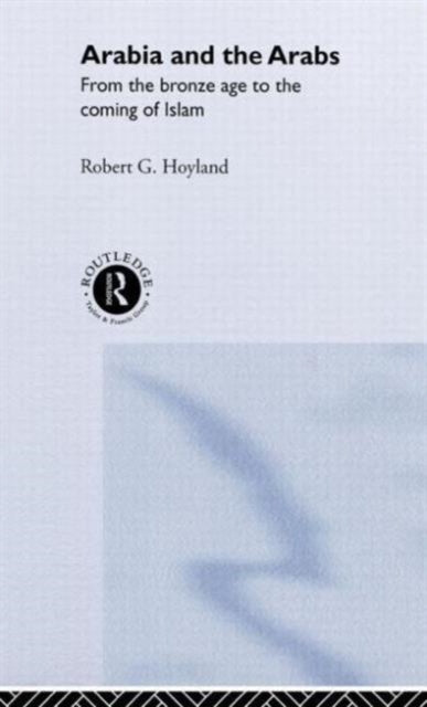 Book cover of: Arabia and the Arabs. By: Robert Hoyland