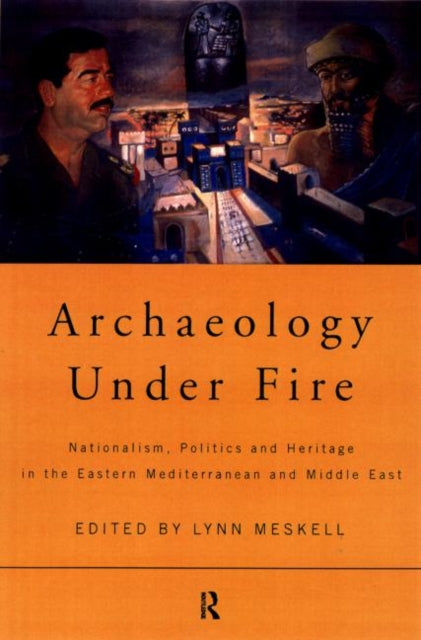 Book cover of: Archaeology Under Fire. By: Lynne Meskell