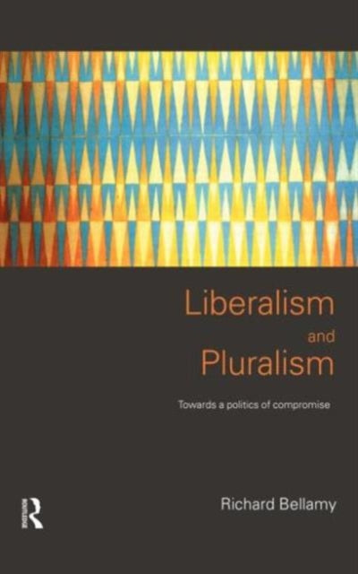 Book cover of: Liberalism and Pluralism. By: Richard Bellamy