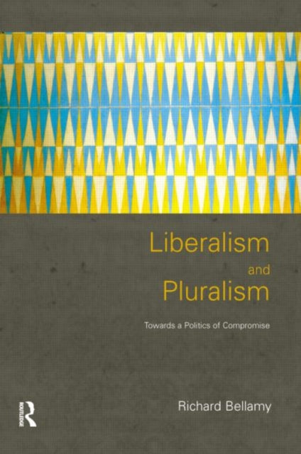 Book cover of: Liberalism and Pluralism. By: Richard Bellamy