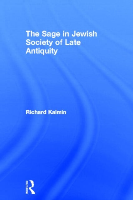 Book cover of: Sage in Jewish Society of Late Antiquity