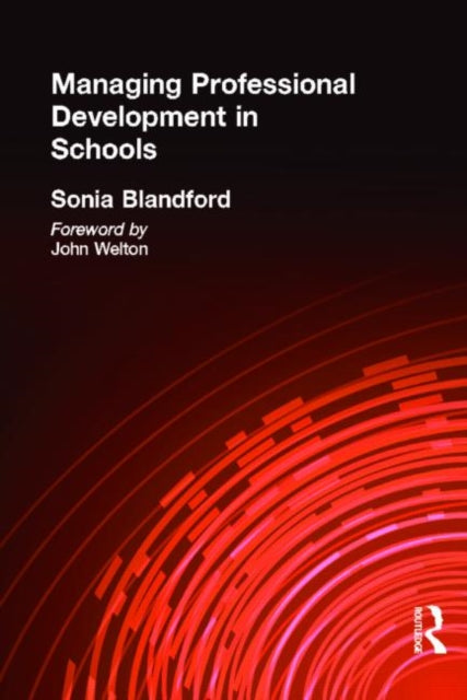 Book cover of: Managing Professional Development in Schools. By: Sonia Blandford