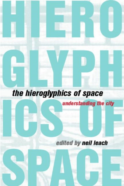 Book cover of: Hieroglyphics of Space. By: Neil Leach