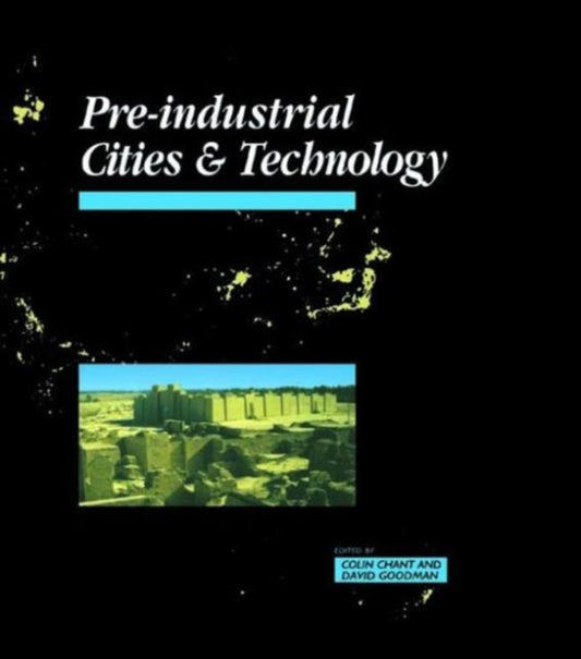 Book cover of: Pre-Industrial Cities and Technology. By: Colin Chant