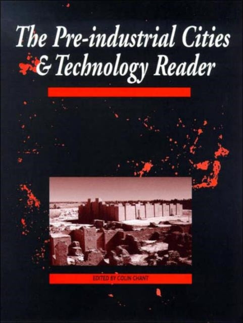 Book cover of: Pre-Industrial Cities and Technology Reader. By: Colin Chant