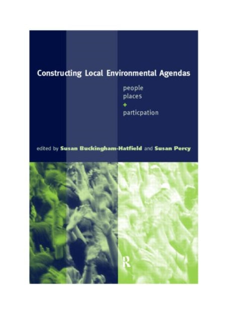 Book cover of: Constructing Local Environmental Agendas. By: BuckingHam-Hatf
