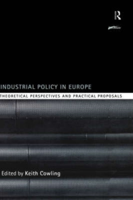 Book cover of: Industrial Policy in Europe. By: Keith Cowling