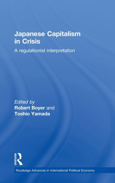 Book cover of: Japanese Capitalism in Crisis. By: Robert Boyer
