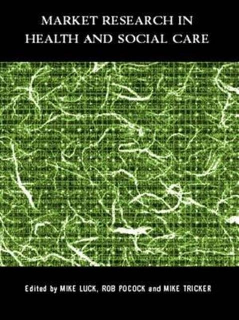 Book cover of: Market Research in Health and Social Care. By: Mike Luck
