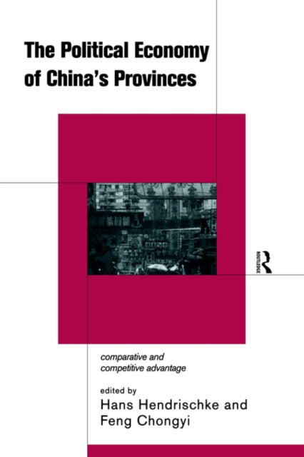 Book cover of: Political Economy of China's Provinces. By: H. Hendrischke