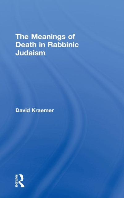 Book cover of: Meanings of Death in Rabbinic Judaism. By: David Kraemer