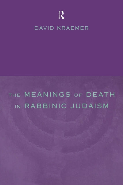 Book cover of: Meanings of Death in Rabbinic Judaism. By: David Kraemer