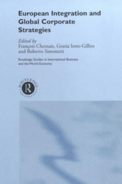 Book cover of: European Integration and Global Corporate Strategies. By: F. Chesnais