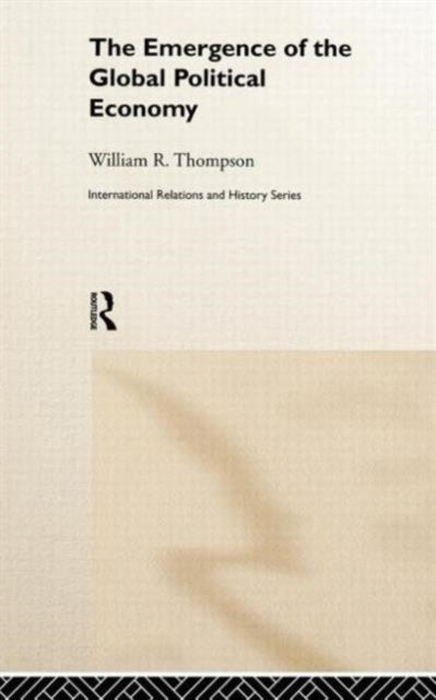 Book cover of: Emergence of the Global Political Economy. By: Willia Thompson