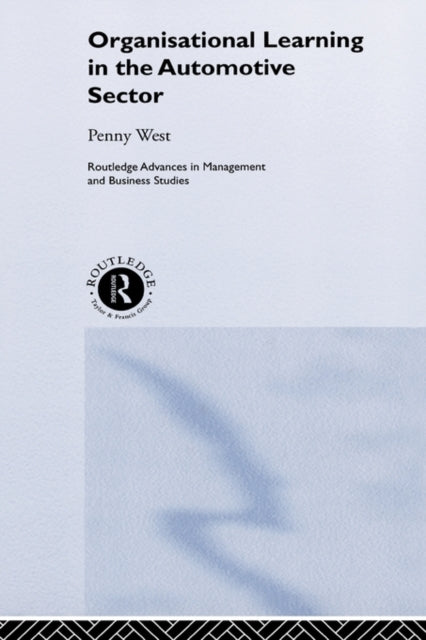 Book cover of: Organisational Learning in the Automotive Sector. By: Penny West