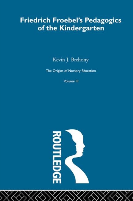 Book cover of: Pedagogics Of Kindergarten V3. By: F. Froebel