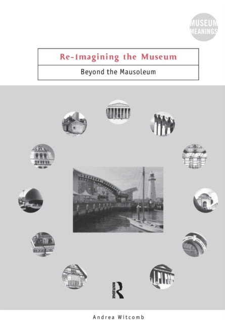 Book cover of: Re-Imagining the Museum. By: Andrea Witcomb