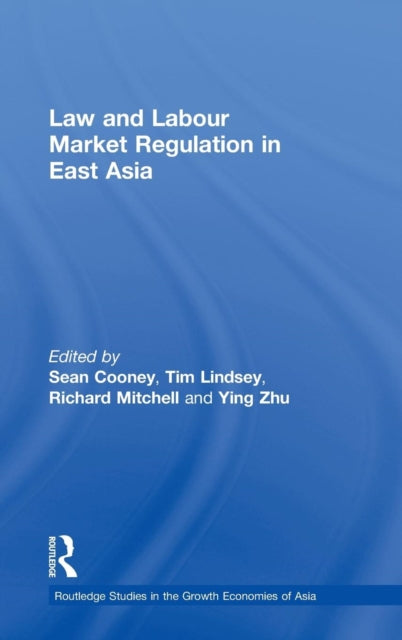 Book cover of: Law and Labour Market Regulation in East Asia. By: Sean Cooney
