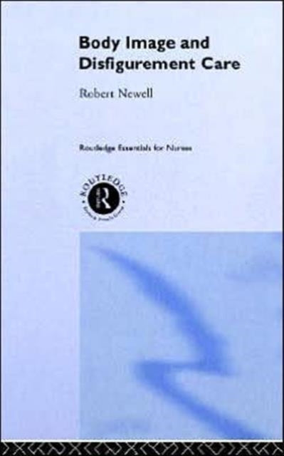 Book cover of: Body Image and Disfigurement Care. By: Robert Newell