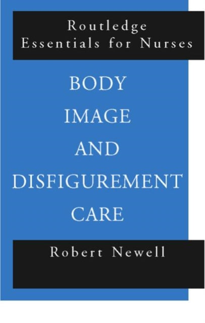 Book cover of: Body Image and Disfigurement Care. By: Robert Newell