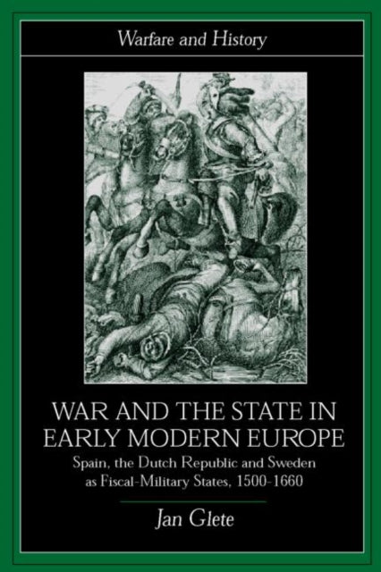 Book cover of: War and the State in Early Modern Europe. By: Jan Glete