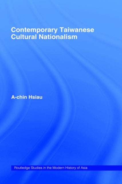 Book cover of: Contemporary Taiwanese Cultural Nationalism. By: A-Chin Hsiau