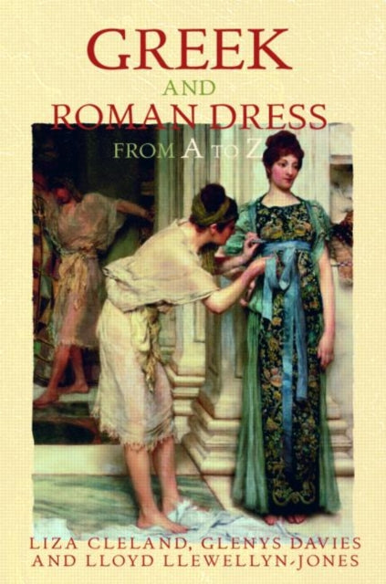Book cover of: Greek and Roman Dress from A to Z. By: Liza Cleland