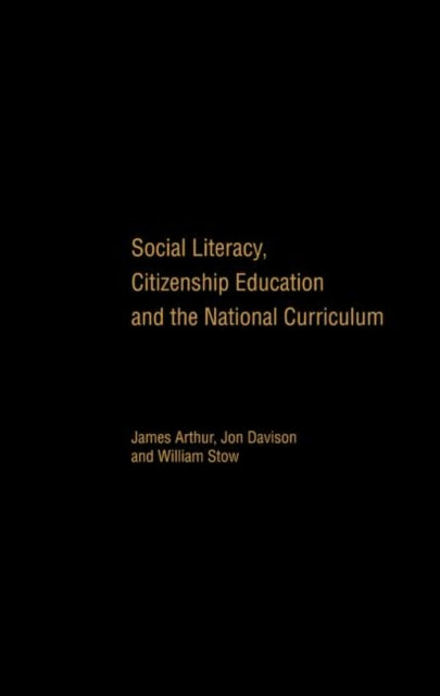 Book cover of: Social Literacy, Citizenship Education and the National Curriculum. By: Dr James Arthur